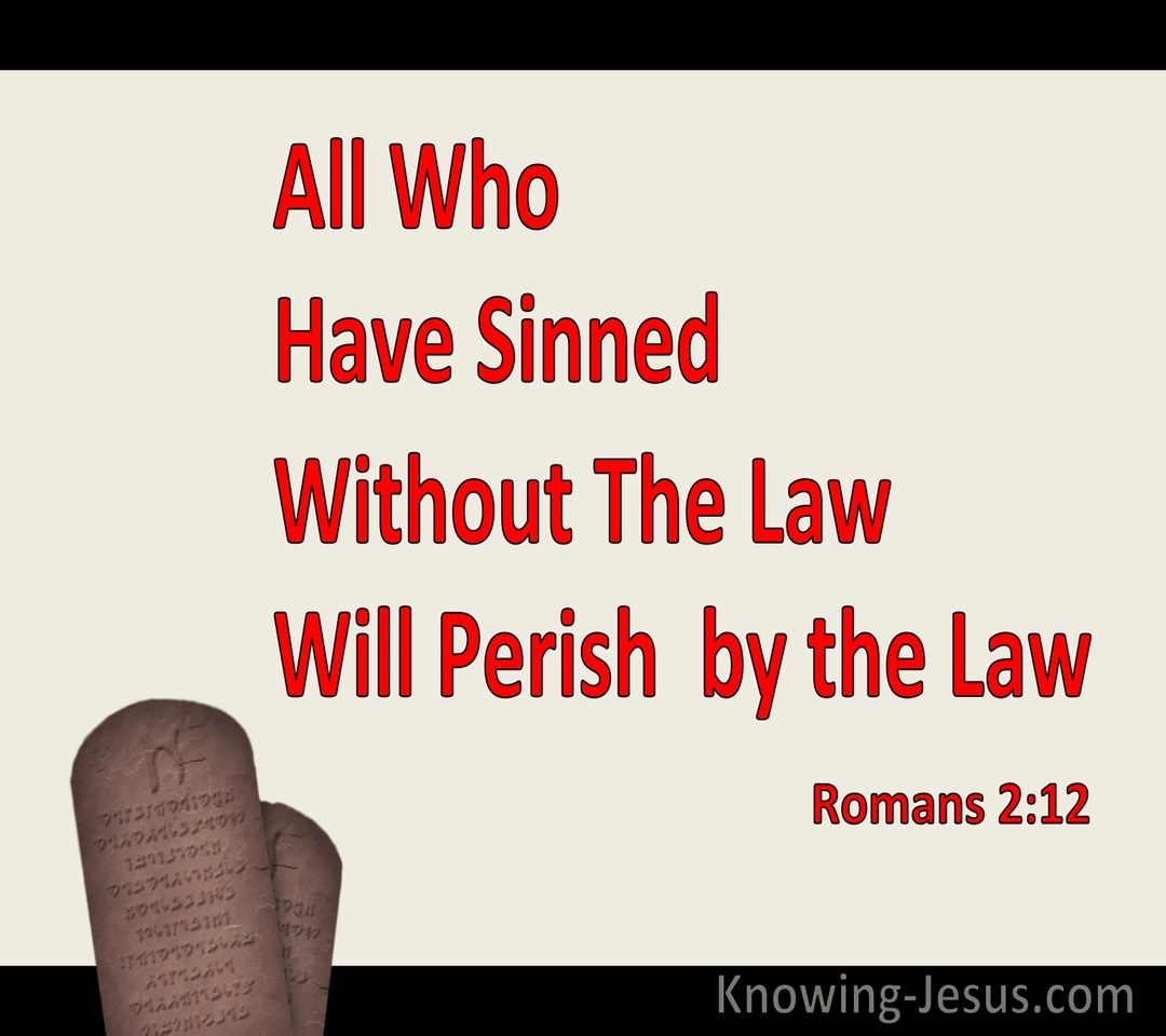 Romans 2:12 All Who Have Sinned Without The Law Will Perish (red)